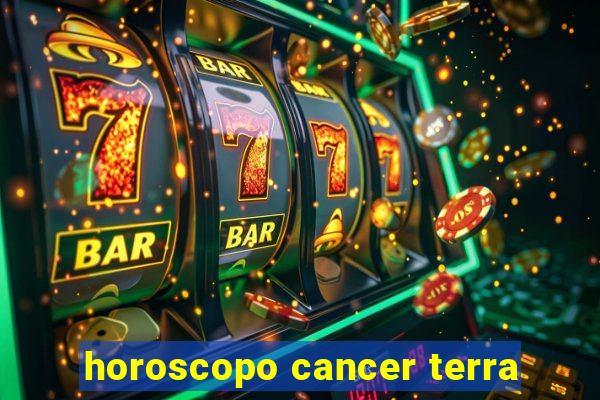 horoscopo cancer terra